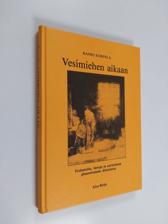 Raimo Korpela : Vesimiehen aikaan : Tosiasioita, tietoja ja aavistuksia planeettamme historiasta