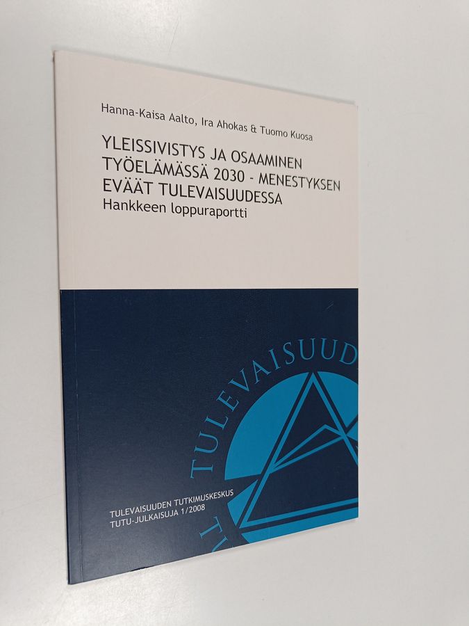 Yleissivistys ja osaaminen työelämässä 2030 - menestyksen eväät tulevaisuudessa