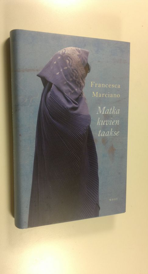 Francesca Marciano : Matka kuvien taakse