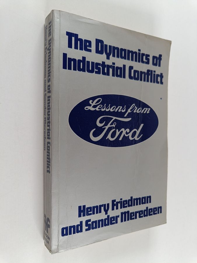 The Dynamics of Industrial Conflict - Lessons from Ford