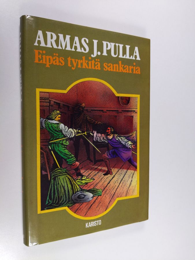 Armas J. Pulla : Eipäs tyrkitä sankaria! : historiallinen jutelma