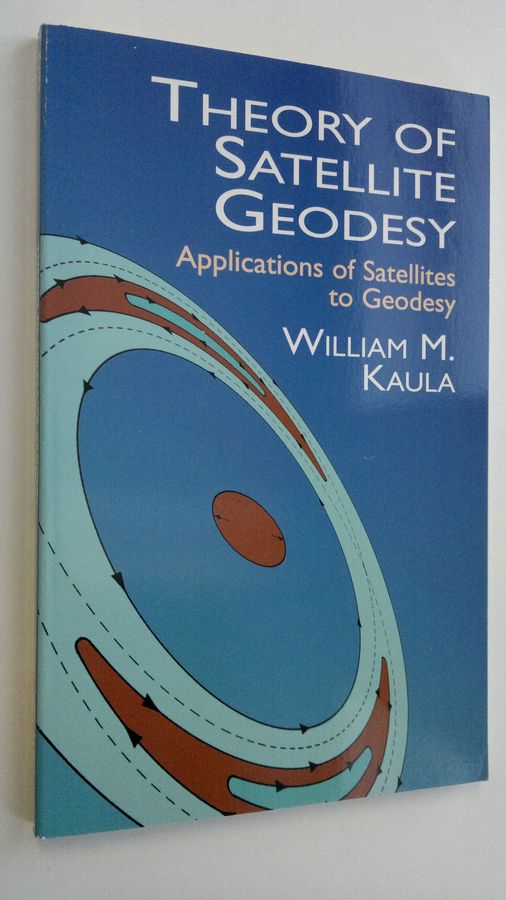 William M. Kaula : Theory of Satellite Geodesy : Applications of Satellites to Geodesy