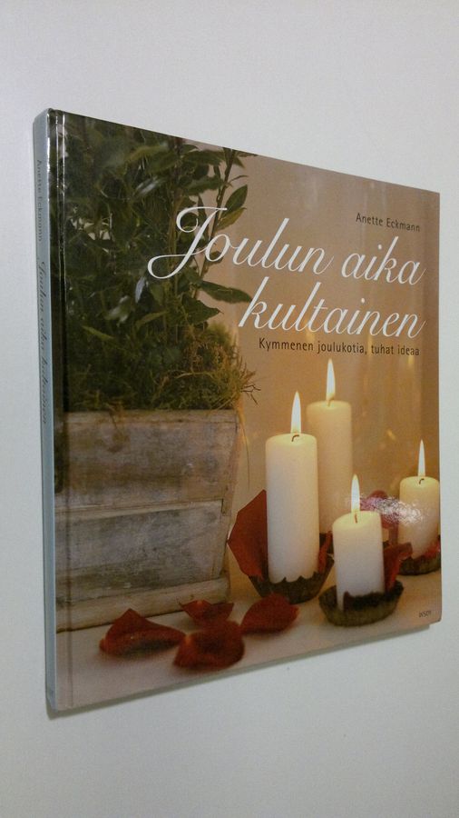 Anette Eckmann : Joulun aika kultainen : kymmenen joulukotia, tuhat ideaa