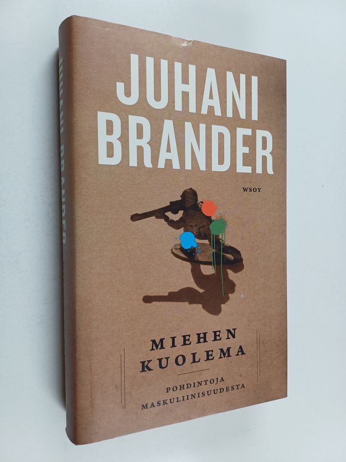 Juhani Brander : Miehen kuolema : pohdintoja maskuliinisuudesta