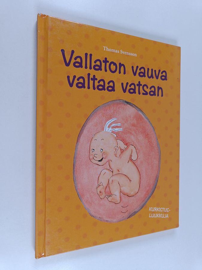 Thomas Svensson : Vallaton vauva valtaa vatsan
