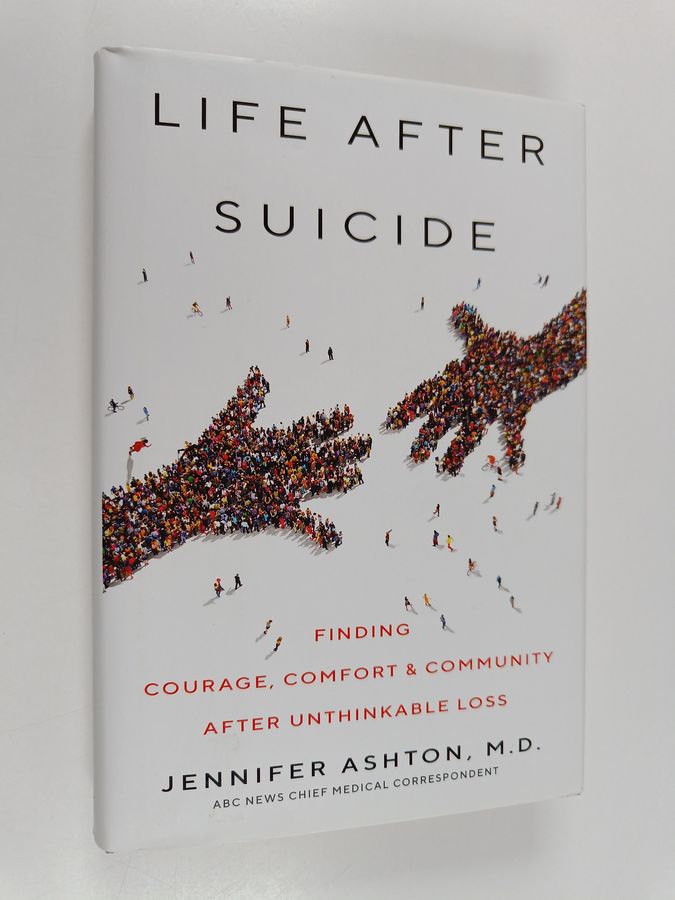 Life After Suicide - Finding Courage, Comfort & Community After Unthinkable Loss