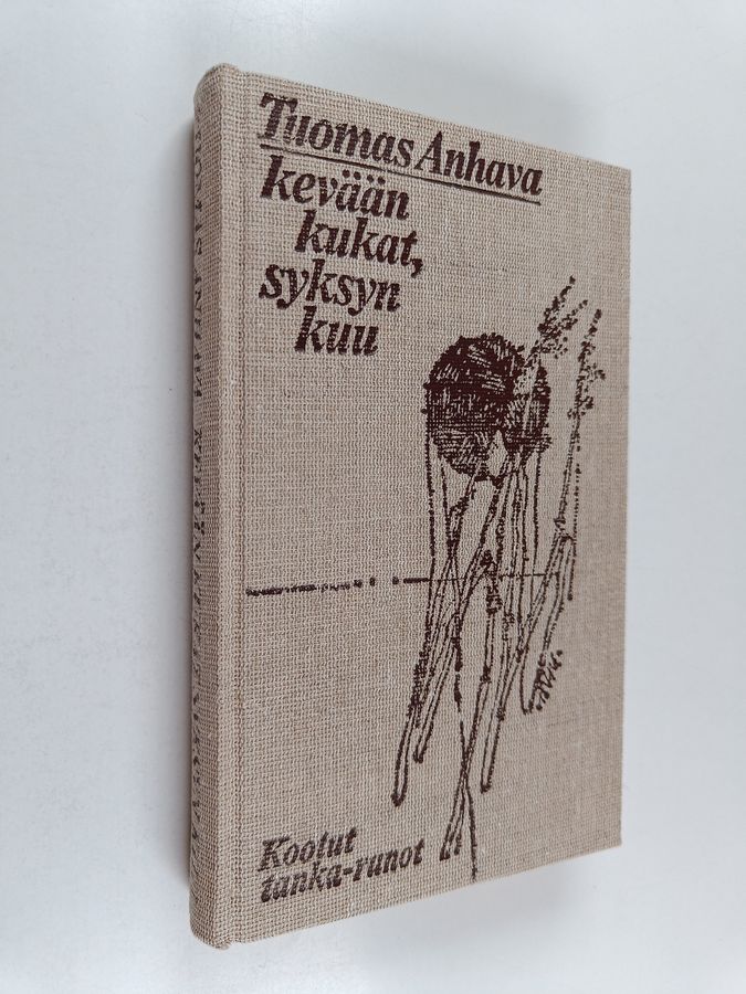 Tuomas Anhava : Kevään kukat, syksyn kuu : kootut tankarunot