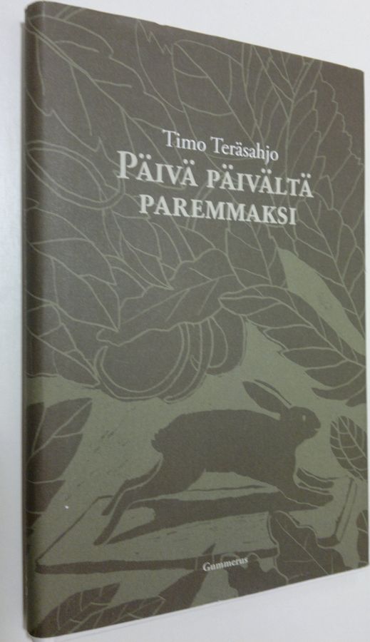 Timo Teräsahjo : Päivä päivältä paremmaksi