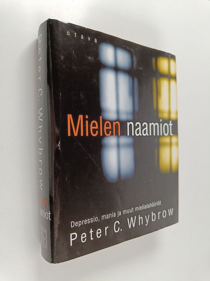 Peter C. Whybrow : Mielen naamiot : depressio, mania ja muut mielialahäiriöt