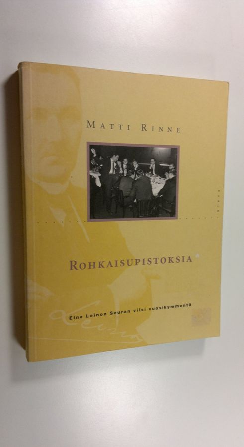 Matti Rinne : Rohkaisupistoksia : Eino Leinon seuran viisi vuosikymmentä