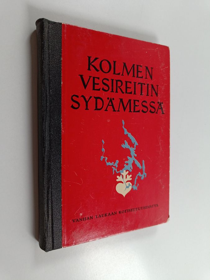 Kolmen vesireitin sydämessä : kaikuja Kanta-Laukaasta : (Nyky-Laukaa, Sumiainen, Suolahti, Toivakka, Äänekoski, Äänekosken mlk)