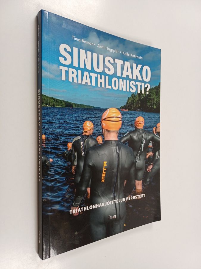 Kalle Kotiranta & Antti Hagqvist ym. : Sinustako triathlonisti? : triathlonharjoittelun perusteet