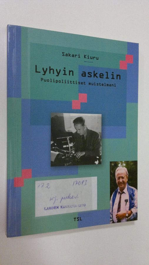 Sakari Kiuru : Lyhyin askelin : puolipoliittiset muistelmani