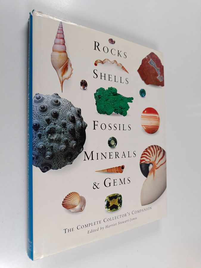 Harriet Stewart-Jones : Rocks, Shells, Fossils, Minerals and Gems : The Complete Collector's Guide