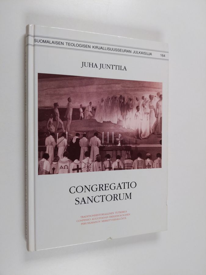 Juha Junttila : Congregatio sanctorum : traditionhistoriallinen tutkimus Confessio Augustanan ekklesiologisen perusilmaisun merkityssisällöstä