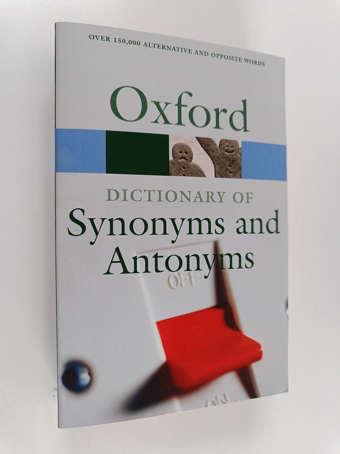 The Oxford dictionary of synonyms and antonyms