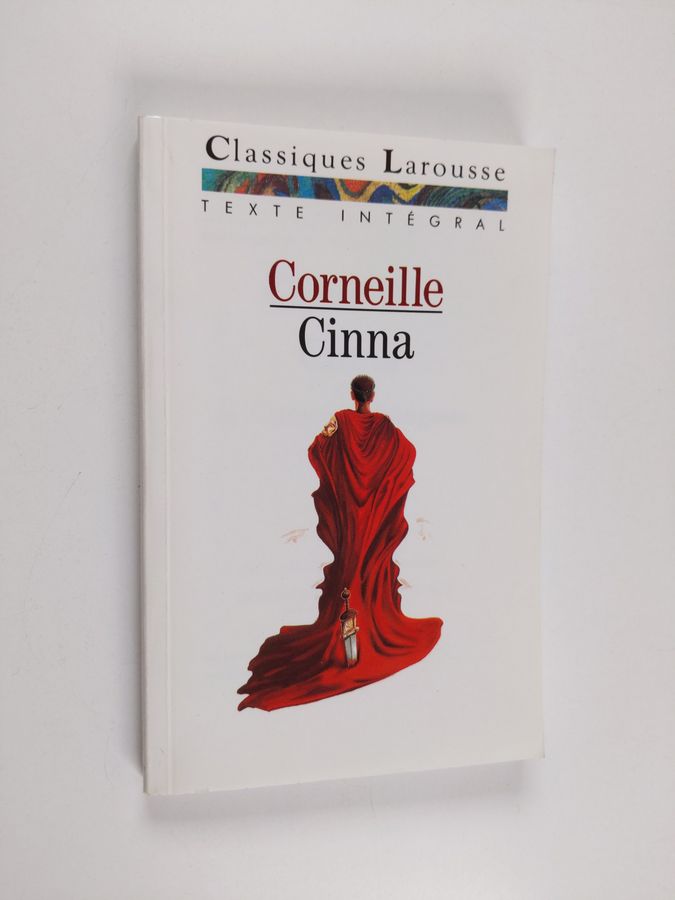 Cinna ou la clémence d'Auguste - tragédie ; [texte intégral]