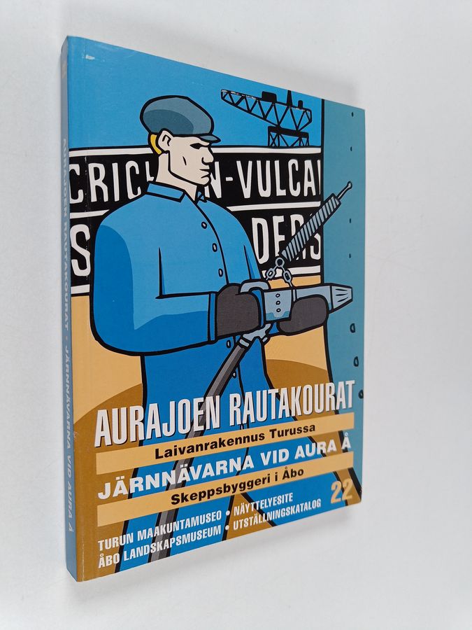 Aurajoen rautakourat : laivanrakennus Turussa = Järnnävarna vid Aura å : skeppsbyggeri i Åbo