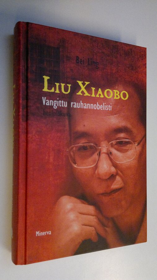 Ling Bei : Liu Xiaobo : vangittu rauhannobelisti : henkilökuva