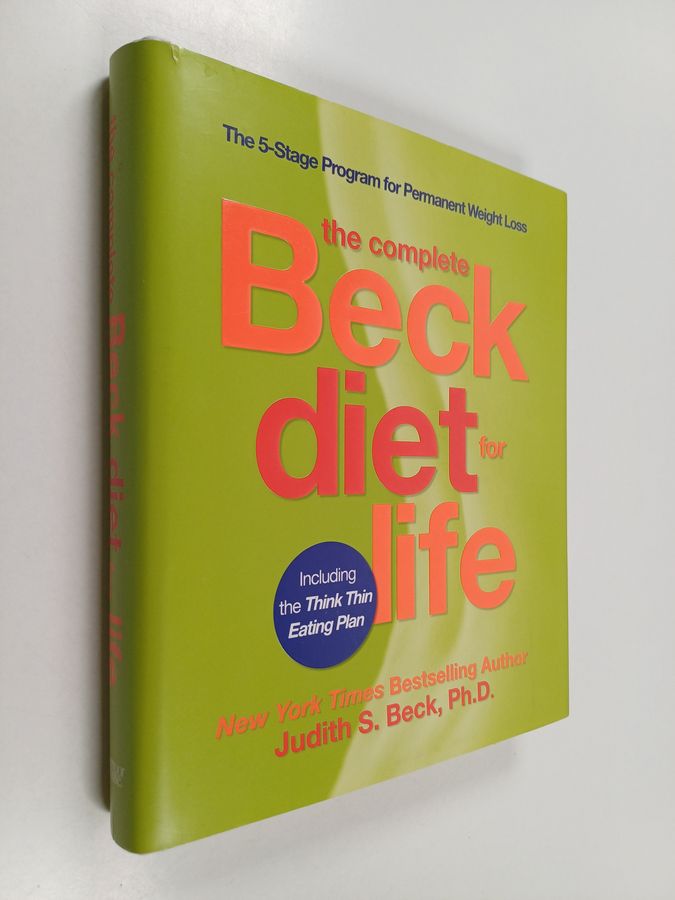 The Complete Beck Diet for Life - The Five-Stage Program for Permanent Weight Loss