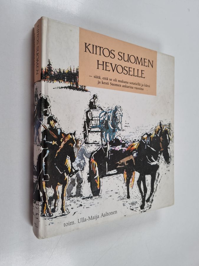 Kiitos Suomen hevoselle siitä, että se oli mukana sotatiellä ja kärsi ja kesti Suomen ankarina vuosina