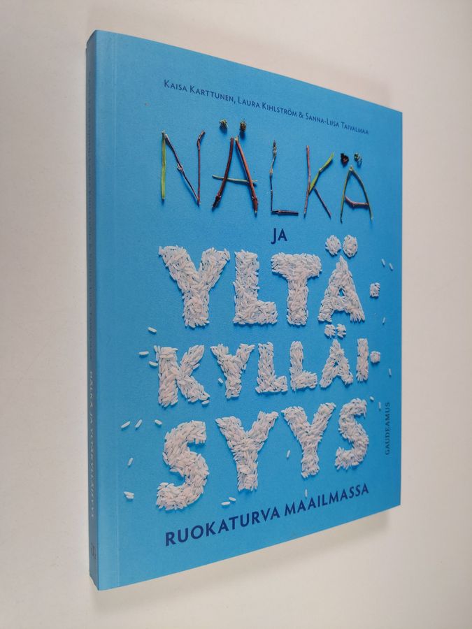 Kaisa Karttunen : Nälkä ja yltäkylläisyys : ruokaturva maailmassa