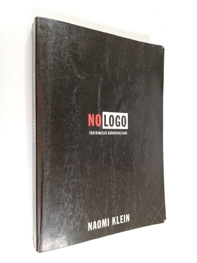 Naomi Klein : No logo : ei tilaa, ei vaihtoehtoja, ei töitä, ei logoa : tähtäimessä brändivaltiaat