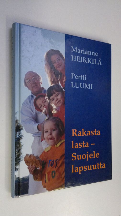 Marianne Heikkilä : Rakasta lasta, suojele lapsuutta