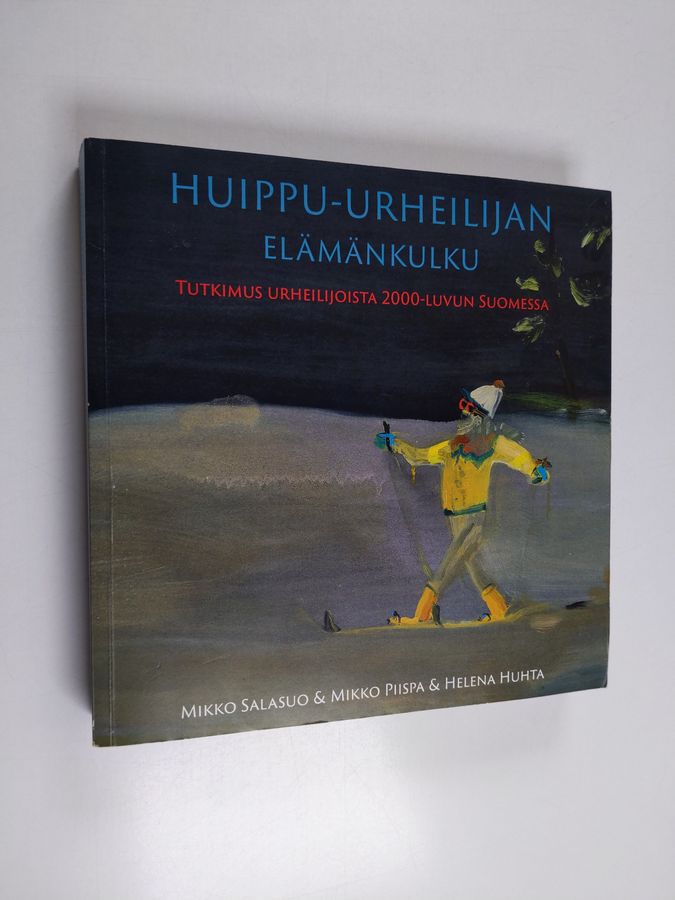 Mikko Salasuo : Huippu-urheilijan elämänkulku : tutkimus urheilijoista 2000-luvun Suomessa - Tutkimus urheilijoista 2000-luvun Suomessa