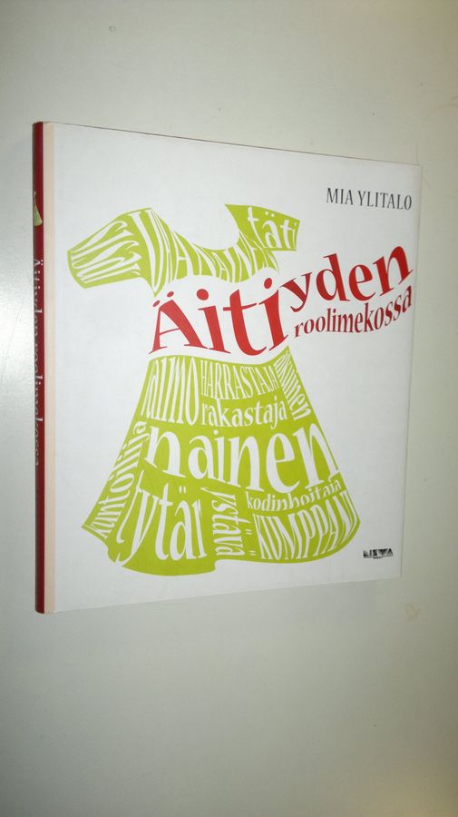 Mia Ylitalo : Äitiyden roolimekossa : ensikertalaisten äitien viisauksia ja epäviisauksia