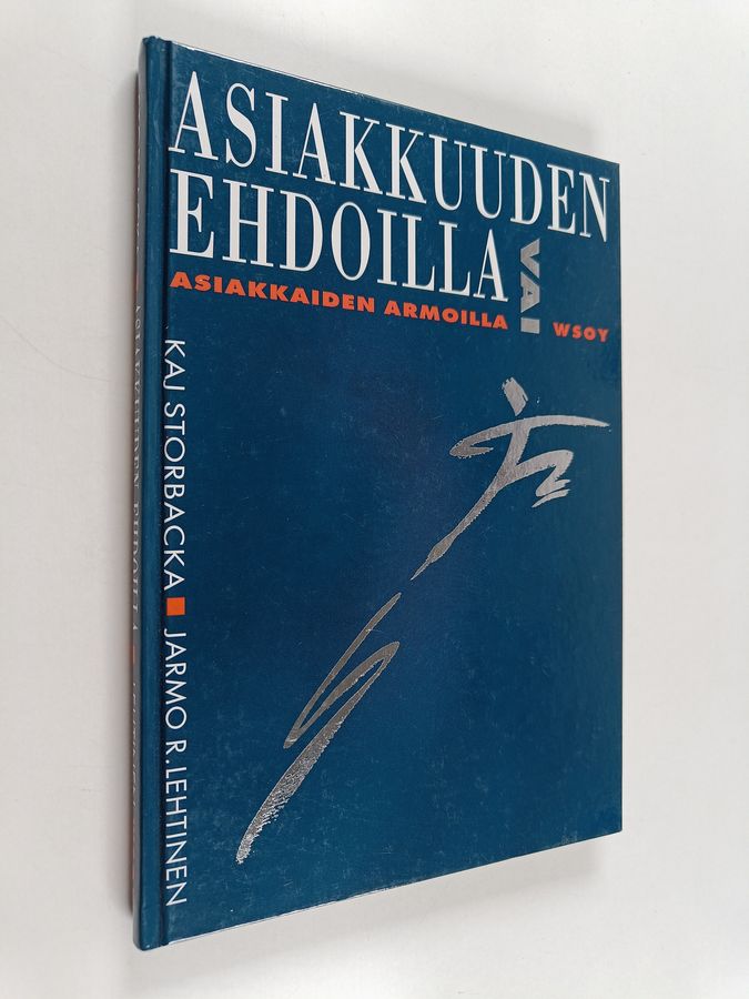 Asiakkuuden ehdoilla vai asiakkaiden armoilla