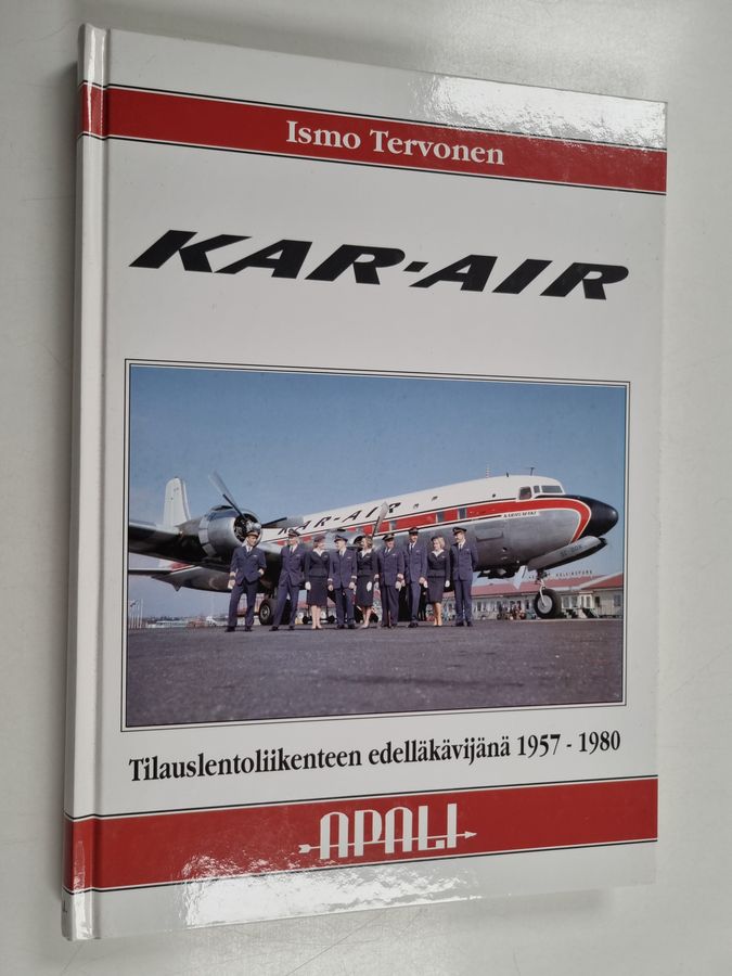 Ismo Tervonen : Kar-Air tilauslentoliikenteen edelläkävijänä 1957-1980