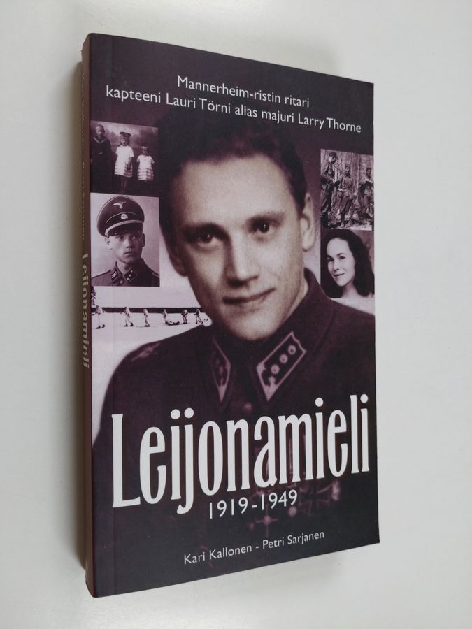 Kari Kallonen : Leijonamieli : 1919-1949 : Mannerheim-ristin ritari kapteeni Lauri Törnin uskomaton elämä ja katoaminen