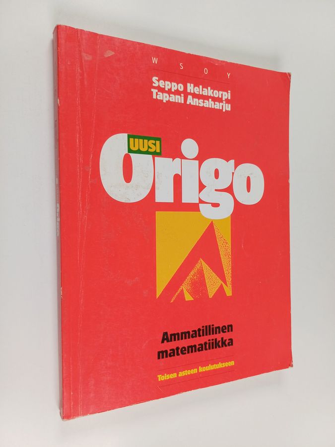 Tapani Ansaharju & Seppo Helakorpi : Uusi origo : ammatillinen matematiikka toisen asteen koulutukseen