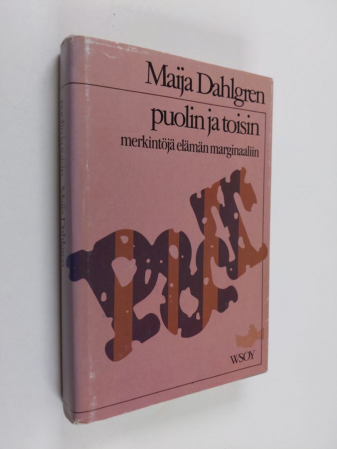 Maija Dahlgren : Puolin ja toisin : merkintöjä elämän marginaaliin