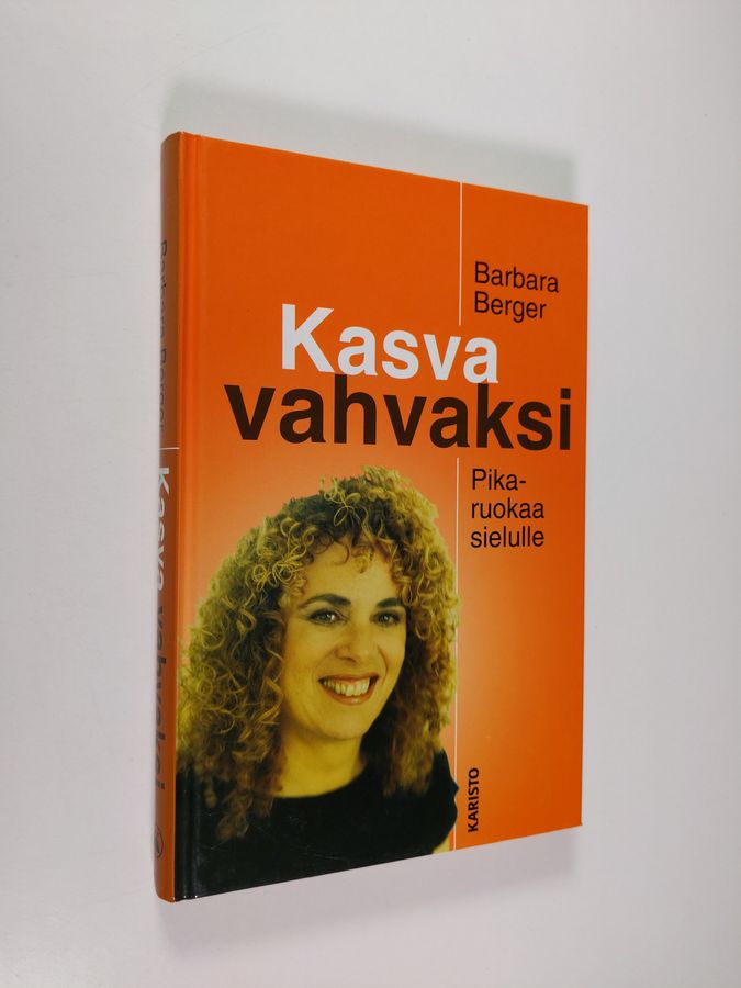 Barbara Berger : Kasva vahvaksi : pikaruokaa sielulle