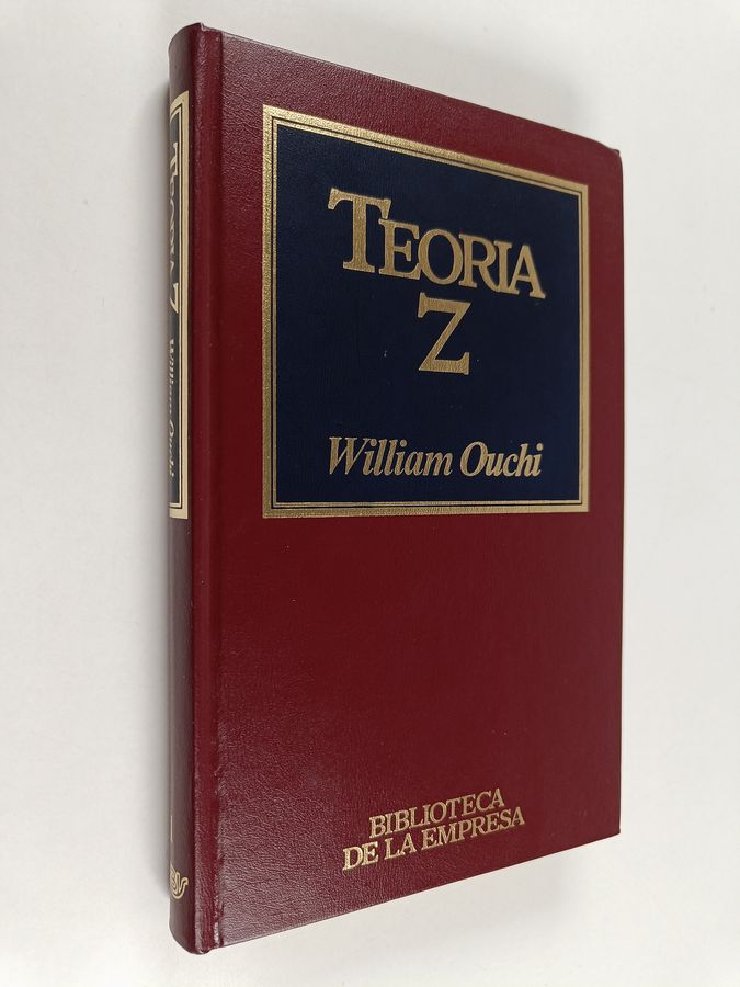 William Ouchi : Teoria Z : como pueden las empresas hacer frente al desafio japones