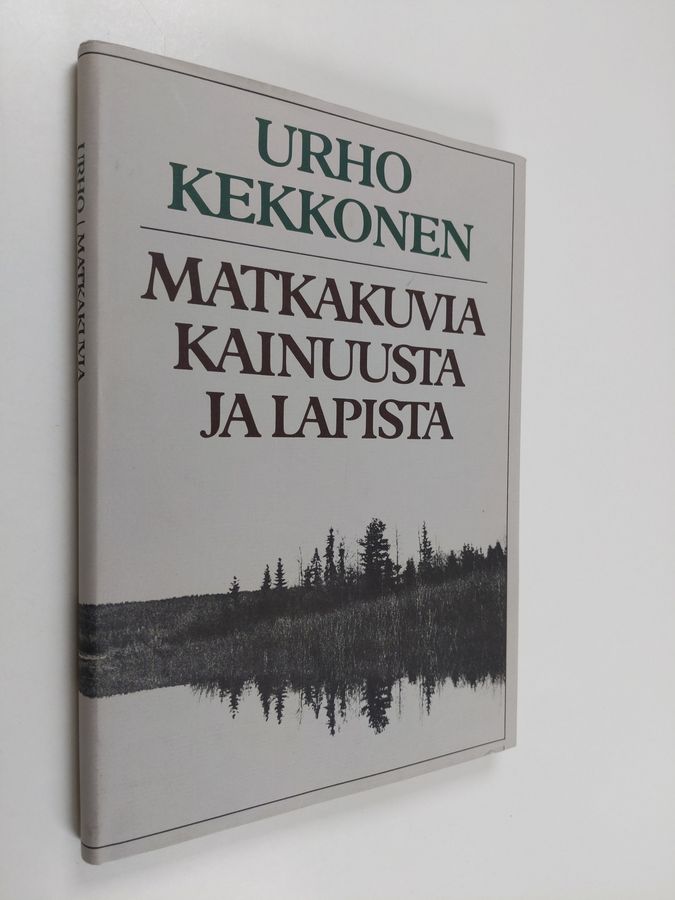 Urho Kekkonen : Matkakuvia Kainuusta ja Lapista