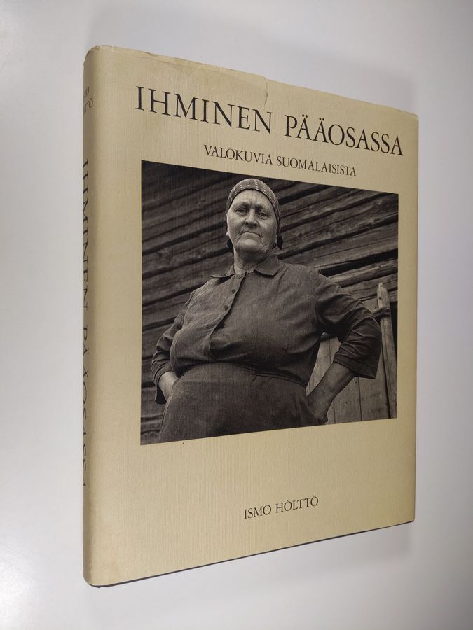 Ismo Hölttö : Ihminen pääosassa : valokuvia suomalaisista (signeerattu)