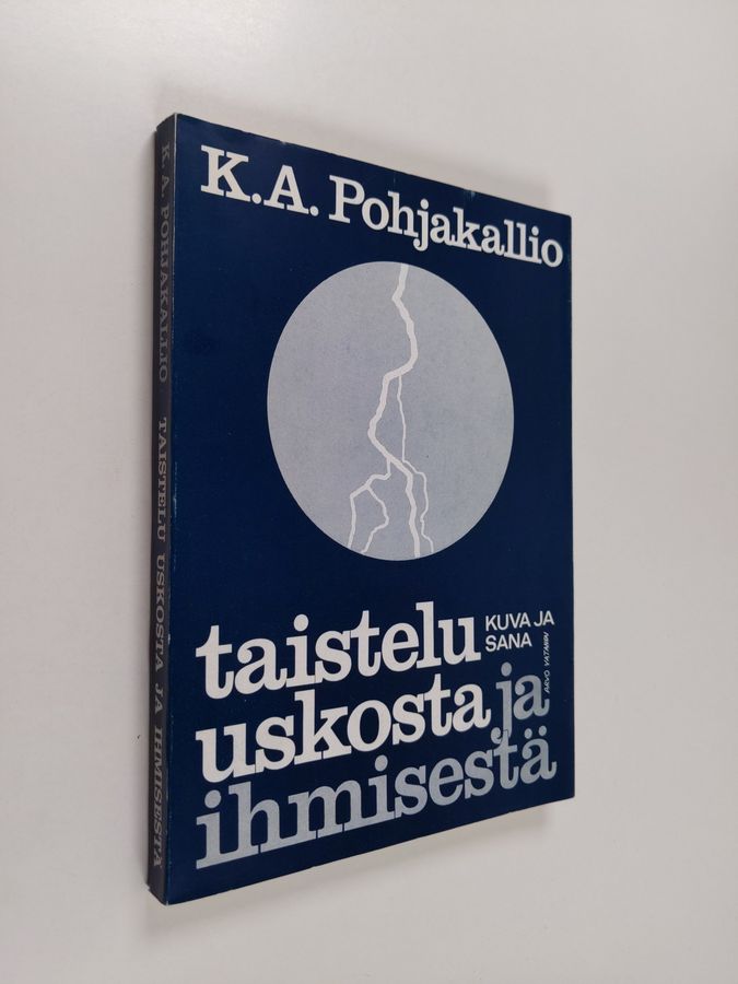 K. A. Pohjakallio : Taistelu uskosta ja ihmisestä