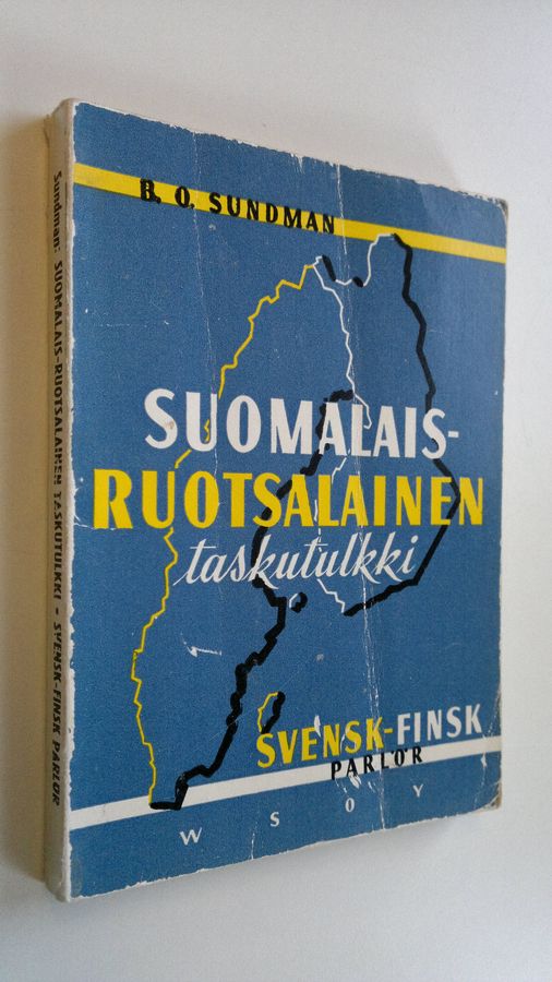 B. O. Sundman : Suomalais-ruotsalainen taskutulkki sekä systemaattinen puhekielen sanasto = Svensk-finsk parlör med systematisk ordförteckning