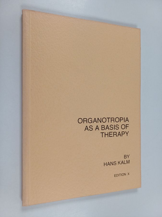 Hans Kalm : Organotropia as a basis of therapy (Elinmielteisyys terapian perustana)