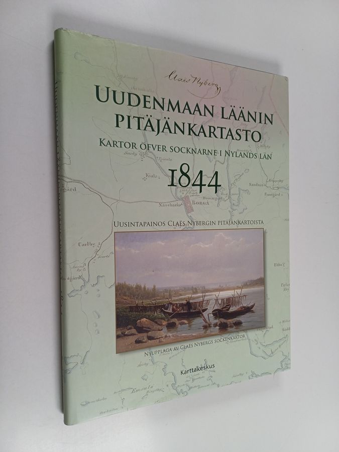 Claes Nyberg : Uudenmaan läänin pitäjänkartasto 1844 : uusintapainos Claes Nybergin pitäjänkartoista = Kartor öfver socknarne i Nylands län 1844 : nyupplaga av Claes Nybergs sockenkartor