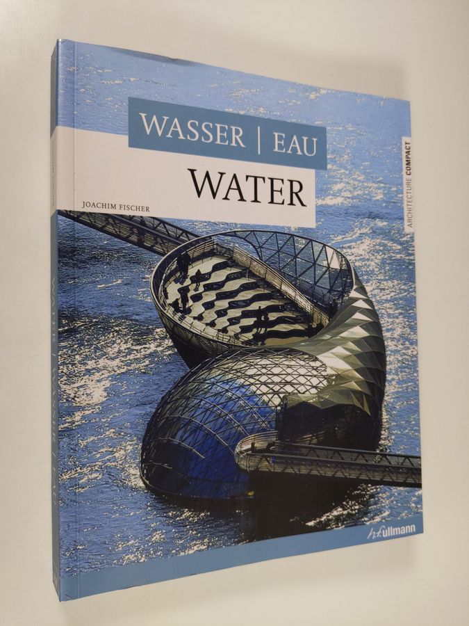 Joachim Fischer : Wasser = Eau = Water