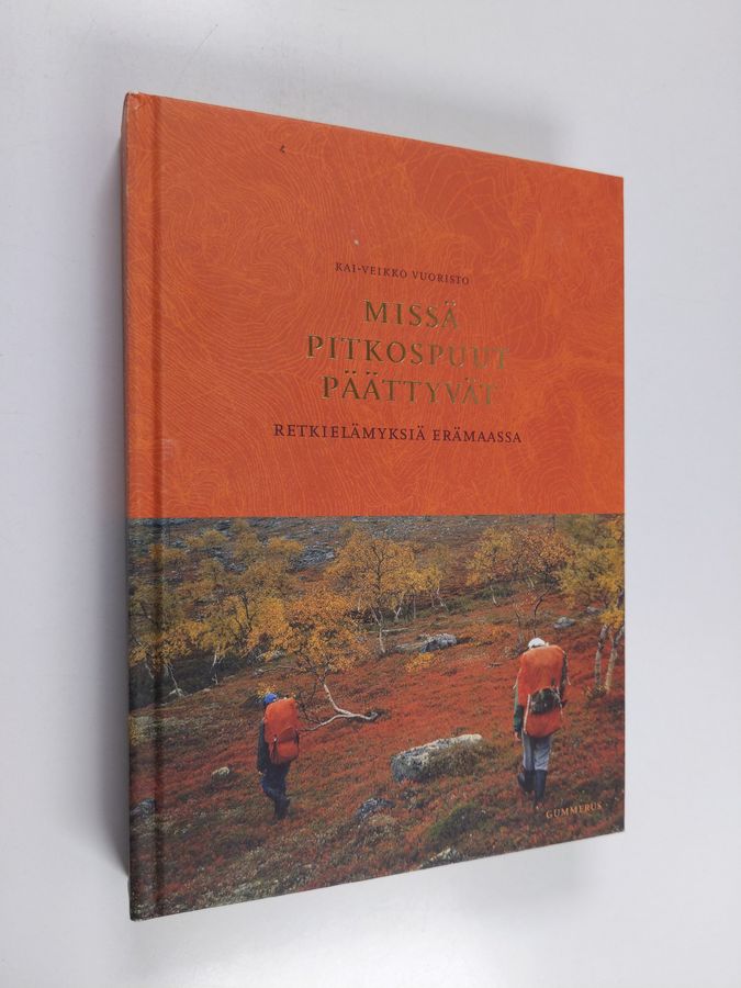 Kai Veikko Vuoristo : Missä pitkospuut päättyvät : retkielämyksiä erämaassa
