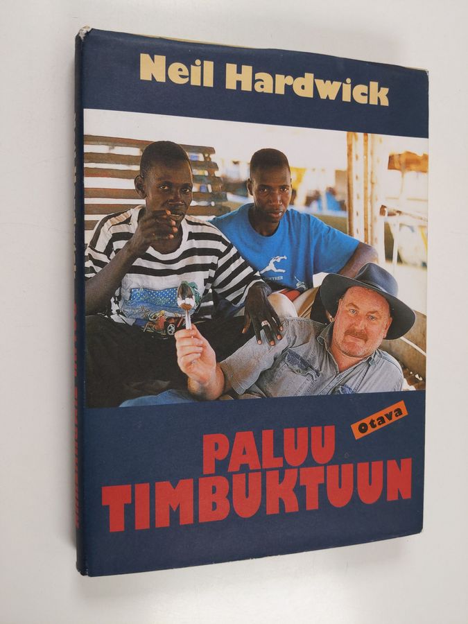 Neil Hardwick : Paluu Timbuktuun : mitä todella tapahtui