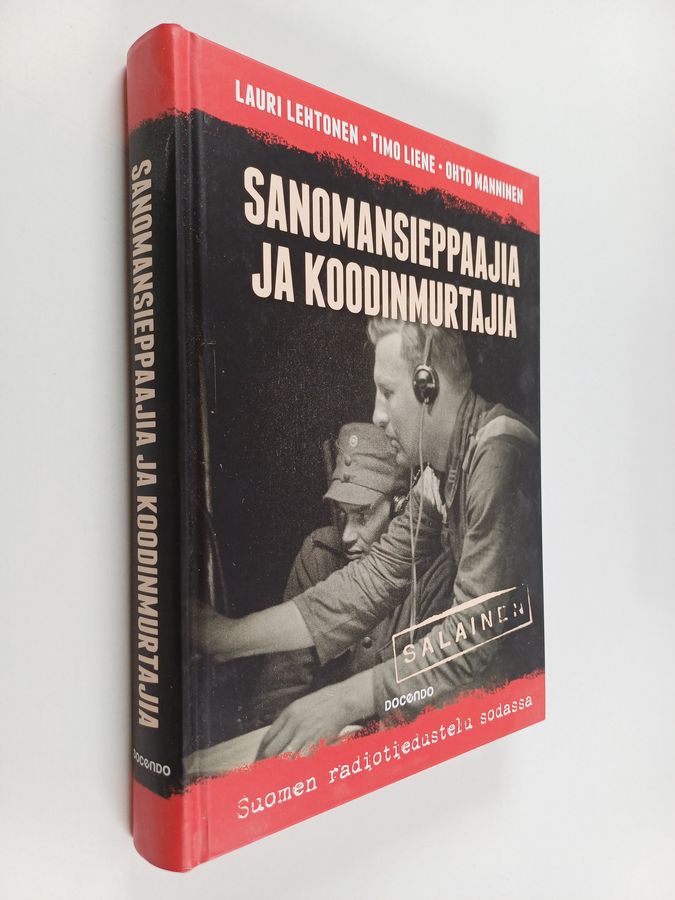 Lauri Lehtonen : Sanomansieppaajia ja koodinmurtajia : Suomen radiotiedustelu sodassa
