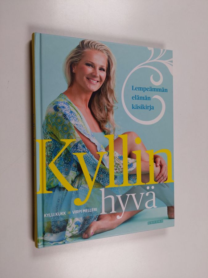 Kylli Kukk : Kyllin hyvä : lempeämmän elämän käsikirja
