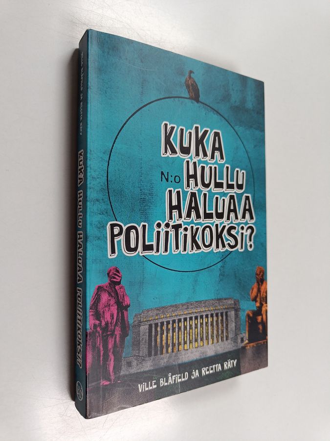 Kuka hullu haluaa poliitikoksi?