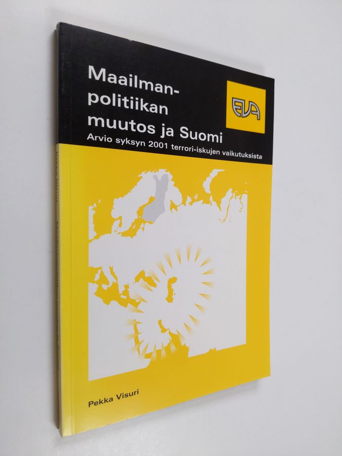 Pekka Visuri : Maailmanpolitiikan muutos ja Suomi : arvio syksyn 2001 terrori-iskujen vaikutuksista